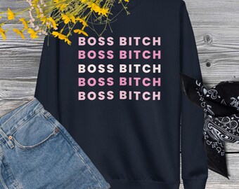 Boss Bitch Sweatshirt: Unisex Sizing