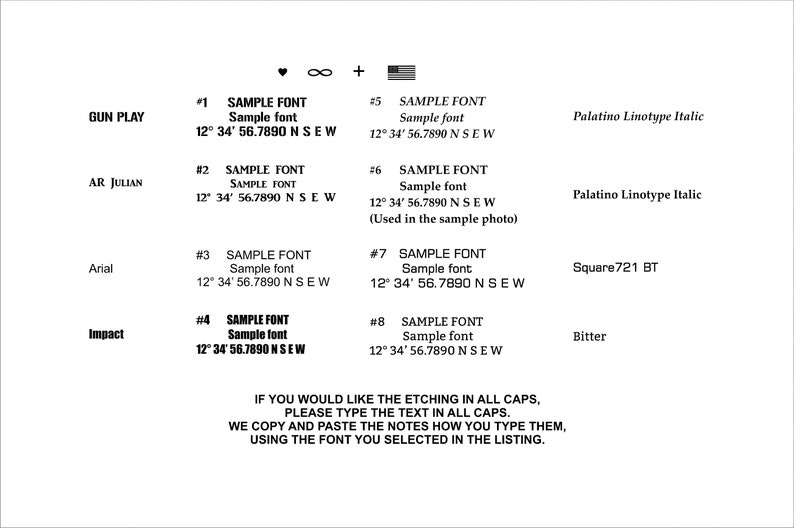 May include: A chart with eight different font styles, each with a sample text, font name, and size. The chart also includes a note that if you would like the etching in all caps, please type the text in all caps. We copy and paste the notes how you type them, using the font you selected in the listing.