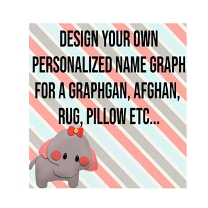 Personalized Name For Graphghan, Afghan, Rug, Pillow, Scarf etc... Graph plus Written Instructions PDF Instant Download