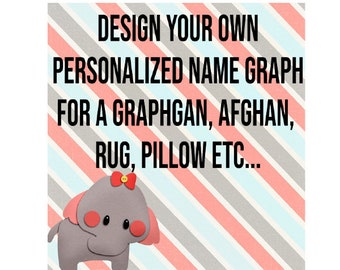 Personalized Name For Graphghan, Afghan, Rug, Pillow, Scarf etc... Graph plus Written Instructions PDF Instant Download
