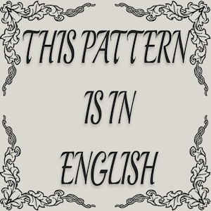 May include: A square graphic with a light gray background featuring black text that reads THIS PATTERN IS IN ENGLISH. The text is centered and surrounded by a decorative black border composed of intricate leaf and vine motifs in each corner.