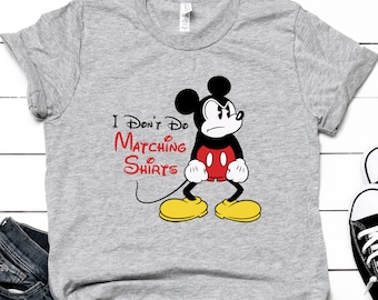 I Don't Do Matching Shirt, Disney Dad Shirt, Funny Disney Shirt, Funny Dad Disney Shirt, Disney Shirt, Unisex Disney Shirt, Grumpy Shirt