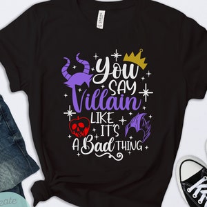 You Say Villain Like It's A Bad Thing Shirt, Halloween Shirt, Disney Witch Shirt, Disney Halloween Shirt, Mickey Halloween Party Shirt