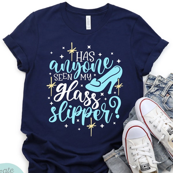 Has Anyone Seen My Glass Slipper Cinderella Shirt, Disney Princess Shirt, Cute Colorful Disney Shirt, Disney Shirt, Disney World Shirt