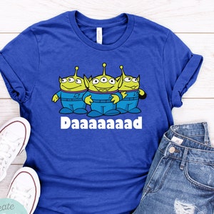 Toy Story Alien Shirt, Disney Dad Shirt, Toy Story Shirt, Funny Dad Disney Shirt, Disney Shirt, Unisex Disney Shirt, Daaaaad Shirt