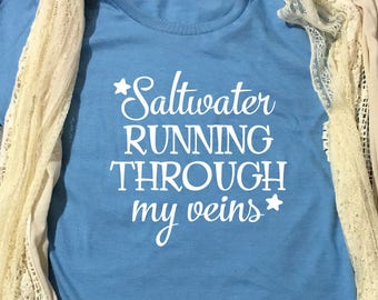 Saltwater Running Through My Veins Shirt, Beach Shirt, Beach Girl, Beach Top, Vacation Shirt, Saltwater, Tee, Ocean Shirt
