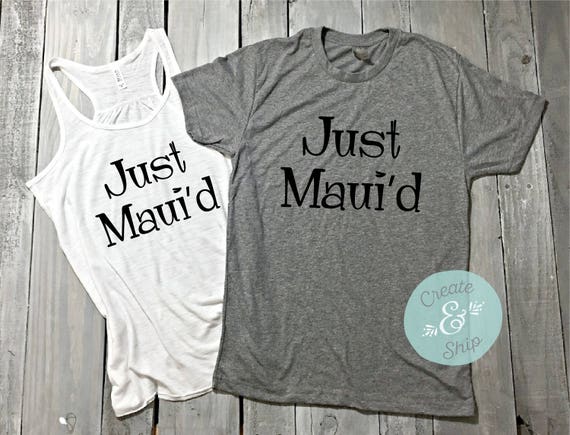 Just Maui'd Maui Wedding Honeymoon T-Shirt Just Maui'd Maui Wedding Honeymoon T-Shirt