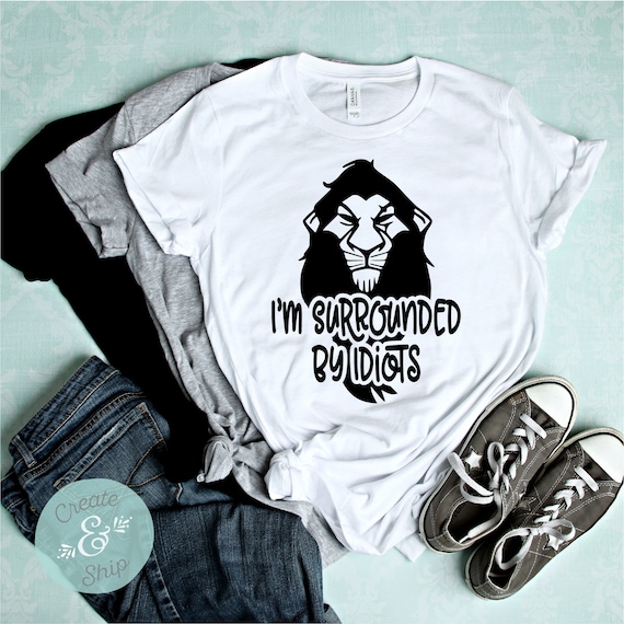 Scar - I'm Surrounded By Idiots, The Lion King T-Shirt