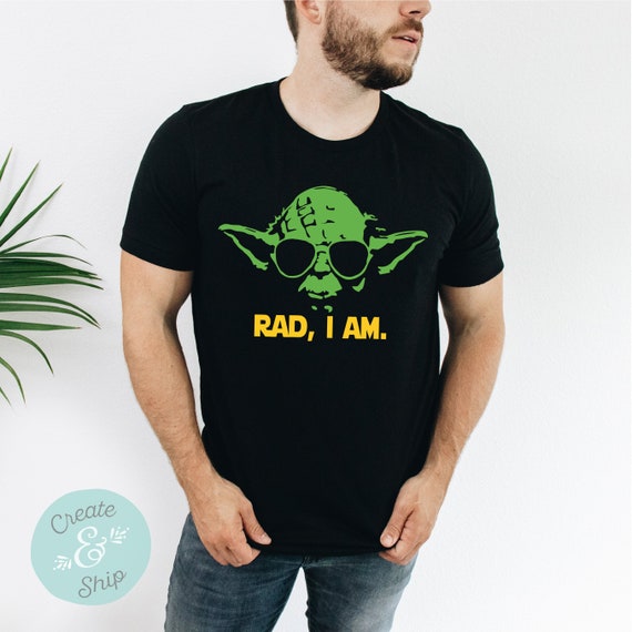 Rad I Am Shirt, Funny Disney Dad Shirt, Disneyland Dad Shirt, Funny Dad Disney Shirt, Disney Shirt, Nerdy Star Wars Shirt. Yoda Shirt
