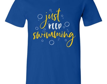 V-NECK Just Keep Swimming Shirt, Disney Dory Shirt, Funny Nemo Shirt, Disney Shirt, Disney World Shirt, Epcot Shirt, Funny Disney Mom Shirt