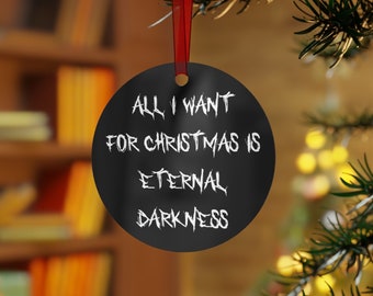 Gothic Christmas Tree Ornament, All I Want For Christmas Is Eternal Darkness