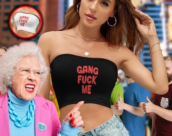 Gang Fuck Me Tube Top Crop Top Cropped Tee Sassy Y2K Boho Slutty Wrap