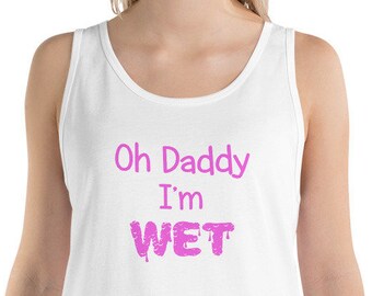 Oh papà sono Wet Tank Top, camicia DDLG, abbigliamento ddlg, fetish ABDL vestiti Daddy Dom, Petplay, bagnata età giocare papà Sub Little Space