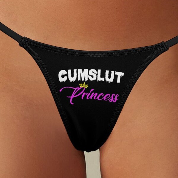 Cumslut Princess Thong Sexy Thin Thongs Panties, Slutty Underwear, Slut thong, Naughty Lingerie Kinky Knickers, Cum Slut DDLG Cute Panty