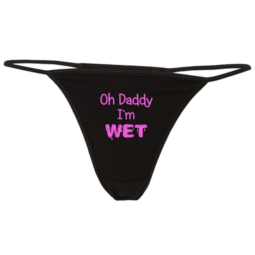 Oh Daddy I M Wet Thong Panties Ddlg Panties Daddy Etsy