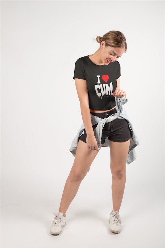 I Love Cum Crop Top Slutty Womens Shirt Clothing Cum Etsy