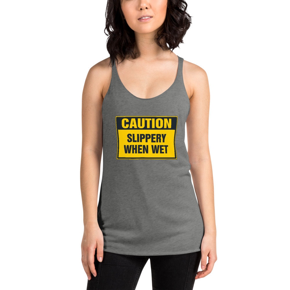 Caution Slippery When Wet Tank Top Shirt, Wet Pussy Juicy Sexy