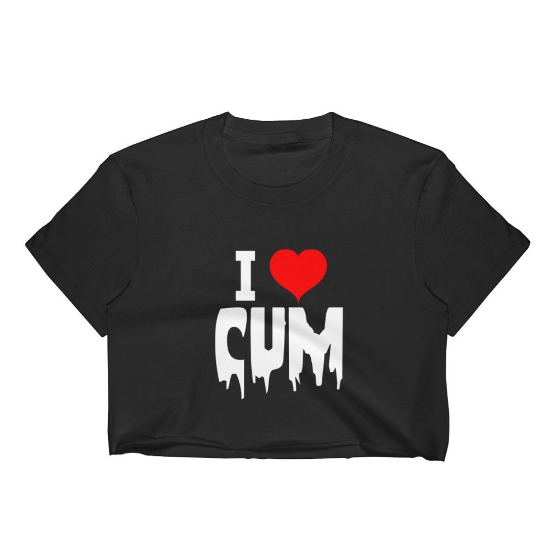 I Love Cum Crop Top Slutty Womens Shirt Clothing Cum Etsy