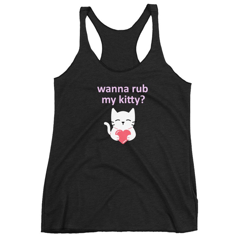 Wanna Rub My Kitty Tank Top Cute Pussy Kitty Cat Rub My Etsy