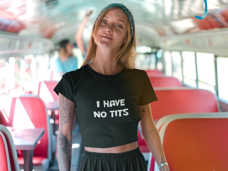 I Have No Tits Crop Top Shirt Funny No Jugs Small Breasts Etsy