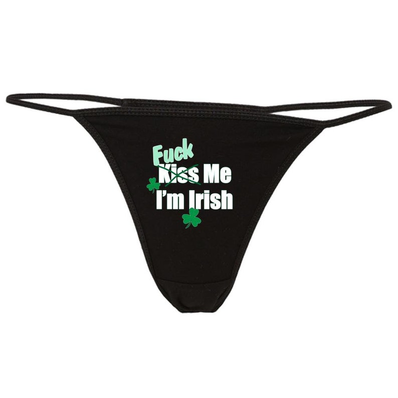 Fuck Me I M Irish Panties Kiss Me Im Irish Thong Lucky Etsy