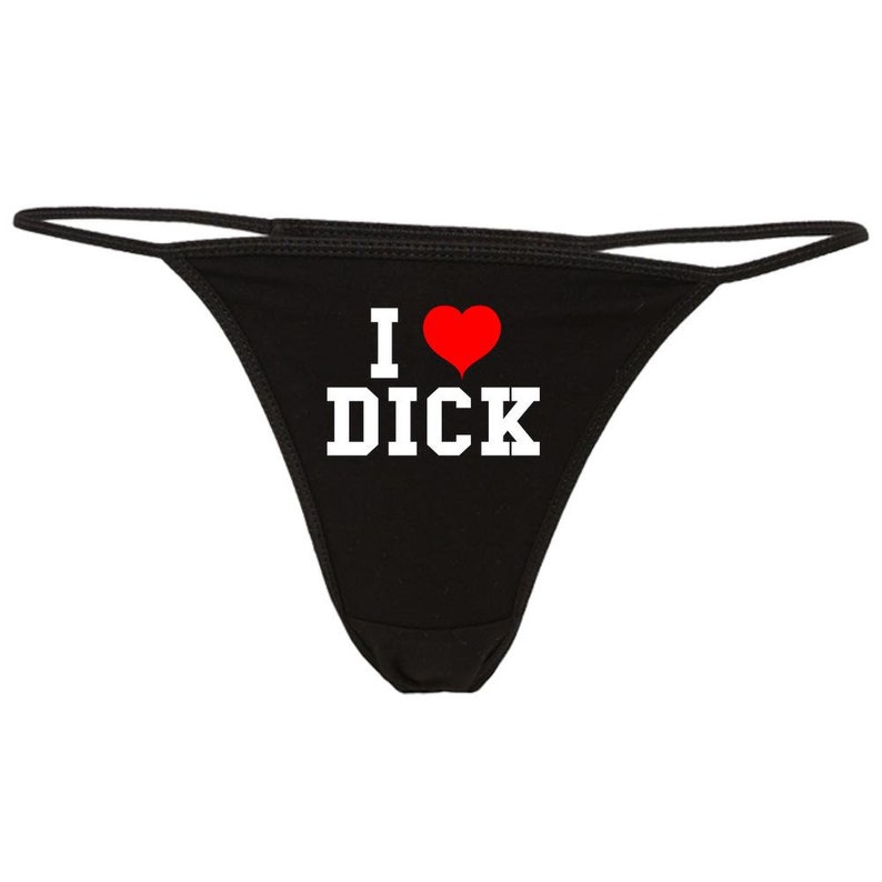 I Love Dick Thong Dick Panties Penis Fun G String Slutty Etsy