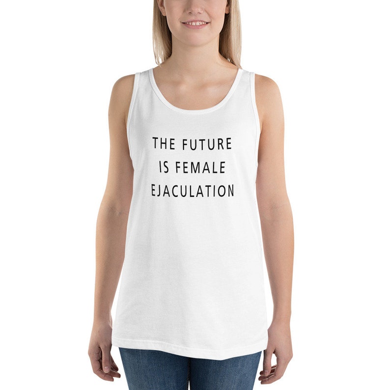 The Future is Female Ejaculation Tank Top Feminist Quote Girl | Etsy