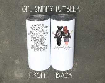 i would fight a bear for you skinny tumbler/coffee addict/best friend mug/funny tumbler/wedding gifts/bff tumbler/sister love