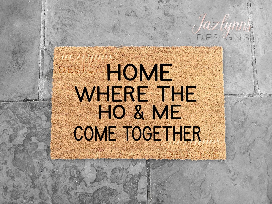 Home Where the Ho and Me Come Together/funny Etsy