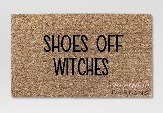 Shoes Off Witches Take Off Your Shoes Halloween Doormat Funny Doormat Housewarming Homesweethome Pumpkinspicemat