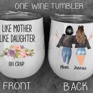 like mother like daughter oh crap wine tumbler/ mothers day/ gifts for mom/birthday present/mother and daughter love/your my bestfriend