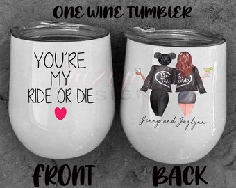 Youre my ride or die wine tumbler/coffee addict/best friend mug/funny tumbler/wedding gifts