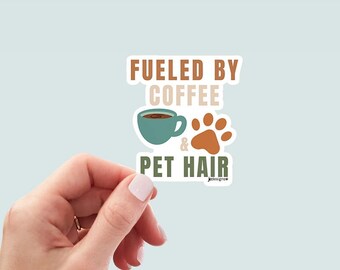 Fueled by Coffee & Pet Hair Sticker