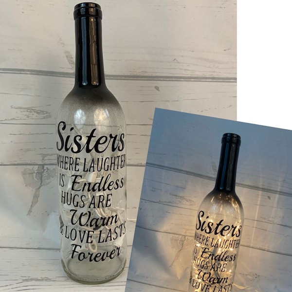 Gift for sister - Sisters Where Laughter is Endless - Hugs are Warm  - Lighted wine bottle