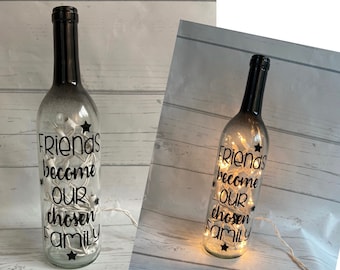 Gift for best friend - friends become our chosen family - Lighted wine bottle