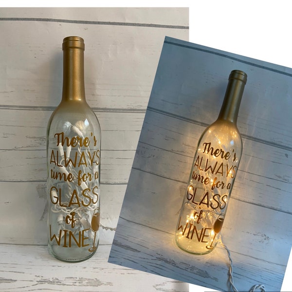 Lighted Wine Bottle,  Always Time, For a Glass of, Vinyl Lettering, Best Friend Gift, Accent Pieces, Centerpiece Lights, Home Decor Item