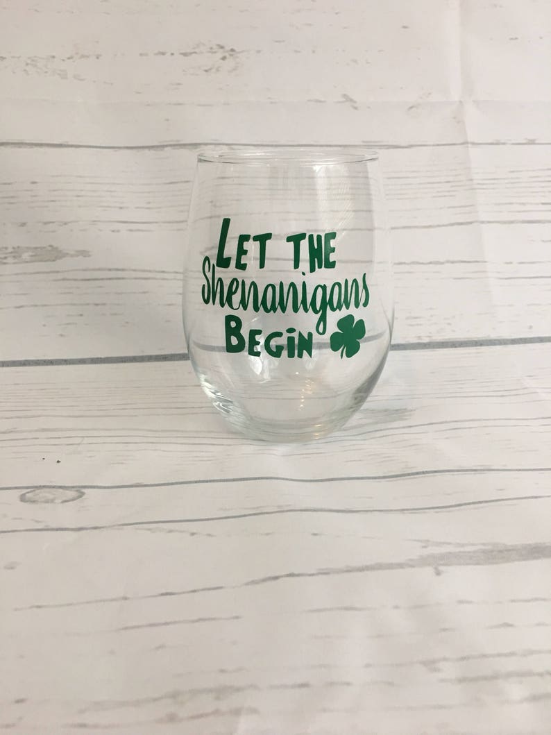 St. Patrick's Day wine glass let the Shenanigans Begin Etsy