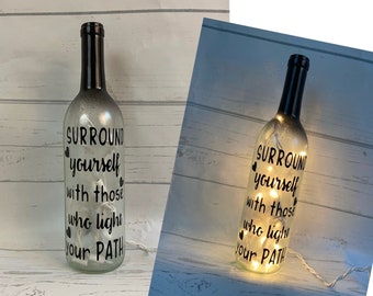 Surround Yourself With Those Who Light Your Path - Lighted Wine Bottle Decor - Thoughtful Gift