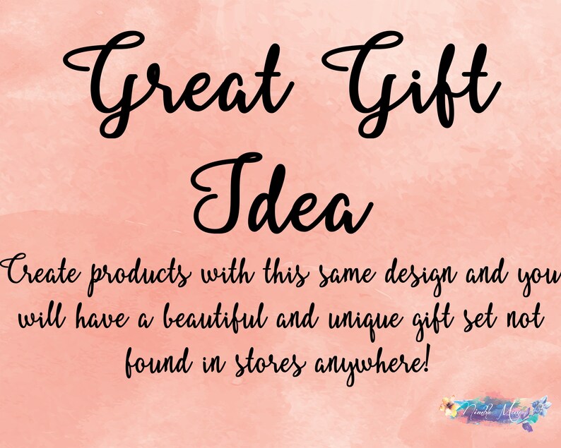 May include: A pink watercolor background with the text "Great Gift Idea" in black cursive font. The text below reads "Create products with this same design and you will have a beautiful and unique gift set not found in stores anywhere!"