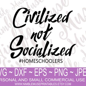 Civilized Not Socialized Homeschool SVG, Car Decal (Digital Download) image 1