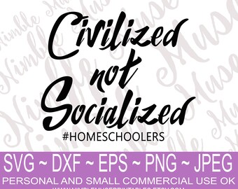 Civilized Not Socialized Homeschool SVG, Car Decal (Digital Download)