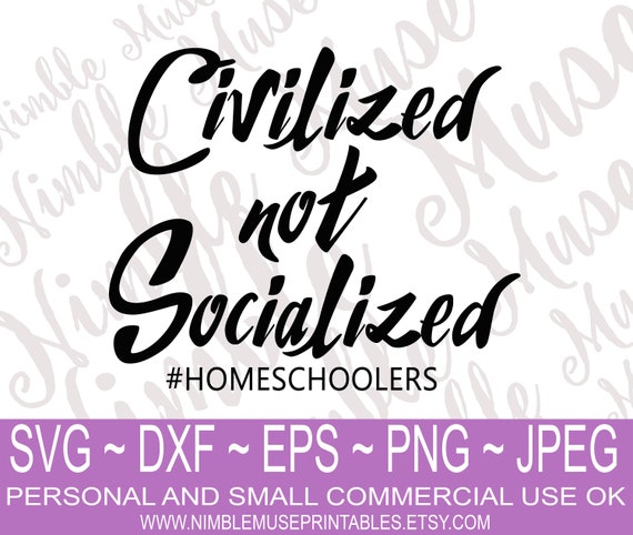 Homeschool SVG, Civilized Not Socialized Svg, Homeschooler Svg, Homeschool SVG File Car Decal, Homeschool Cricut Files, Homeschool Cut File