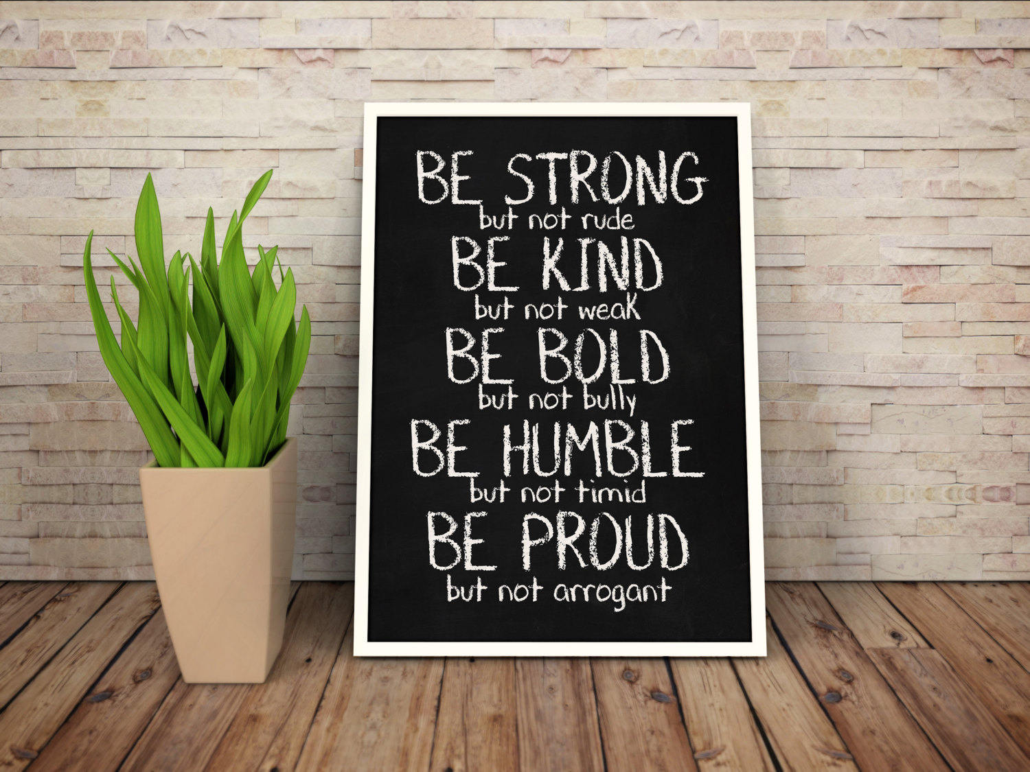 Be Strong But Not Rude Be Kind But Not Weak Be Humble But Not Timid Be