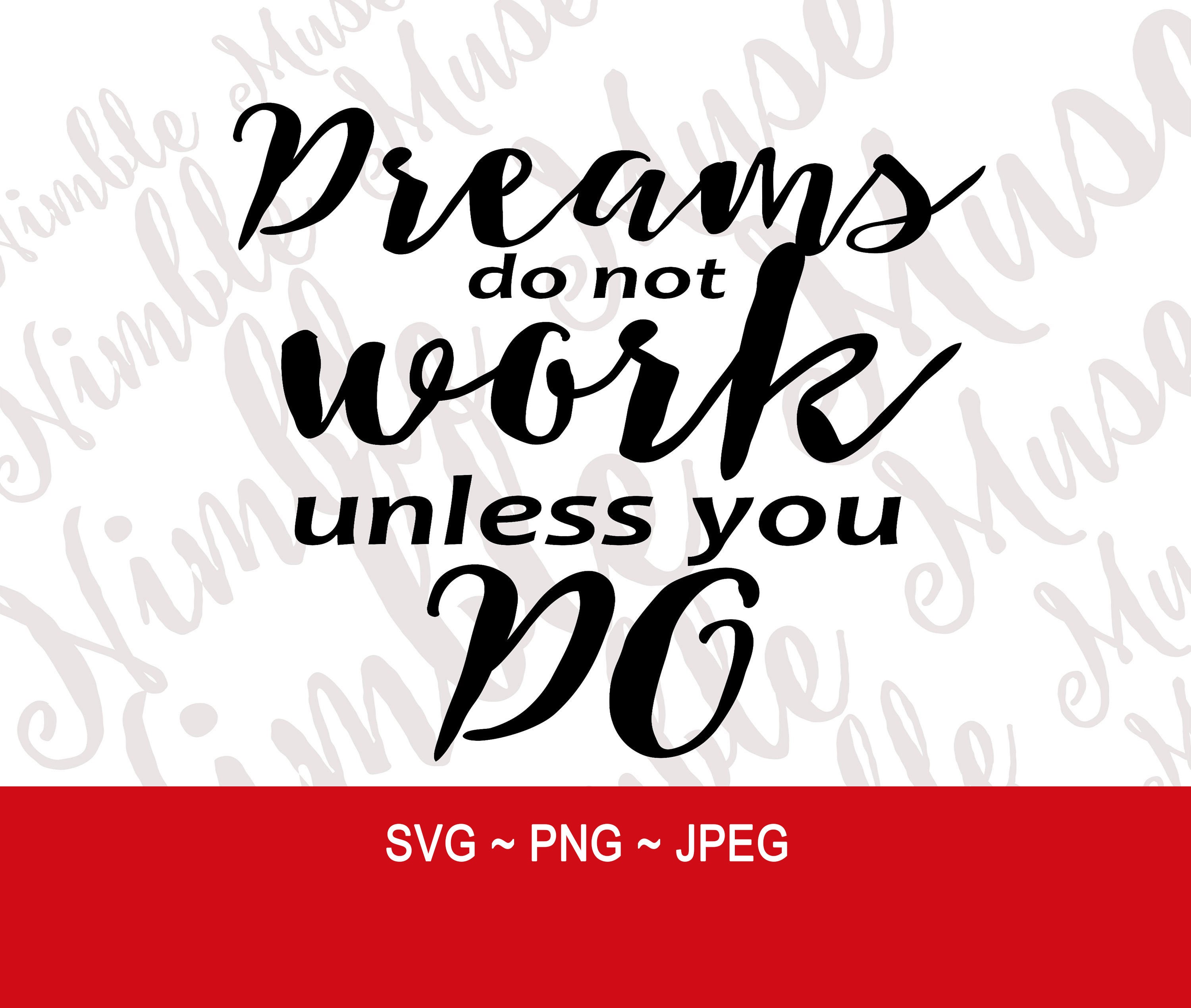 Dreams Do Not Work Unless You Do SVG Motivational SVG Dreams | Etsy