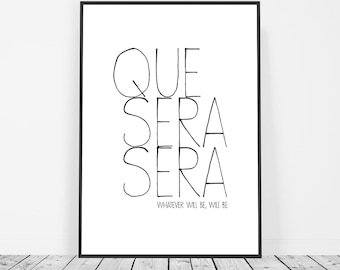 Quote Print, Gallery Wall Print, Large Wall Art, Positive Quote Wall Art, Black and White, Whatever Will Be, Que Sera Sera