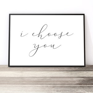 Master Bedroom Wall Art, Master Bedroom Decor, I Choose You Print, Fiance Gift, First Anniversary Gift Wife, Romantic Gift