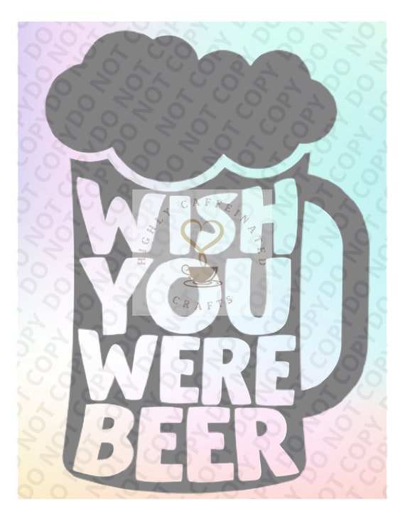 Wish You Were Beer PNG Etsy