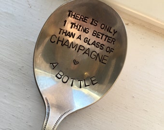 Hand stamped spoon there is only one thing better than a glass of champagne a bottle