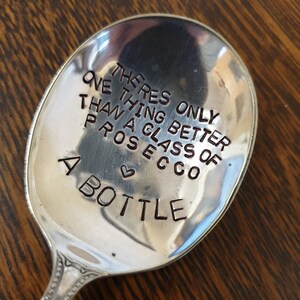 hand stamped spoon there is only one thing better prosecco