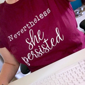 Gift For Her,  Nevertheless She Persisted, Women Empowerment Shirt, Gifts For Feminist